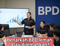 Apakah BPD itu lemah atau dilemahkan?