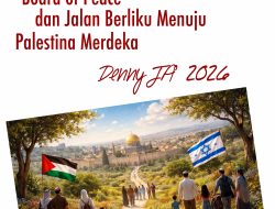 Board Of Peace Dan Jalan Berliku Menuju Palestina Merdeka – Di mana sebaiknya posisi Indonesia?