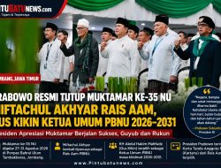 Prabowo Resmi Tutup Muktamar ke-35 NU. Miftachul Akhyar Rais Aam, Gus Kikin Ketua Umum PBNU 2026–2031