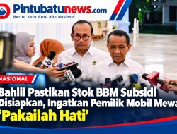 Bahlil Pastikan Stok BBM Subsidi Disiapkan, Ingatkan Pemilik Mobil Mewah: “Pakailah Hati”